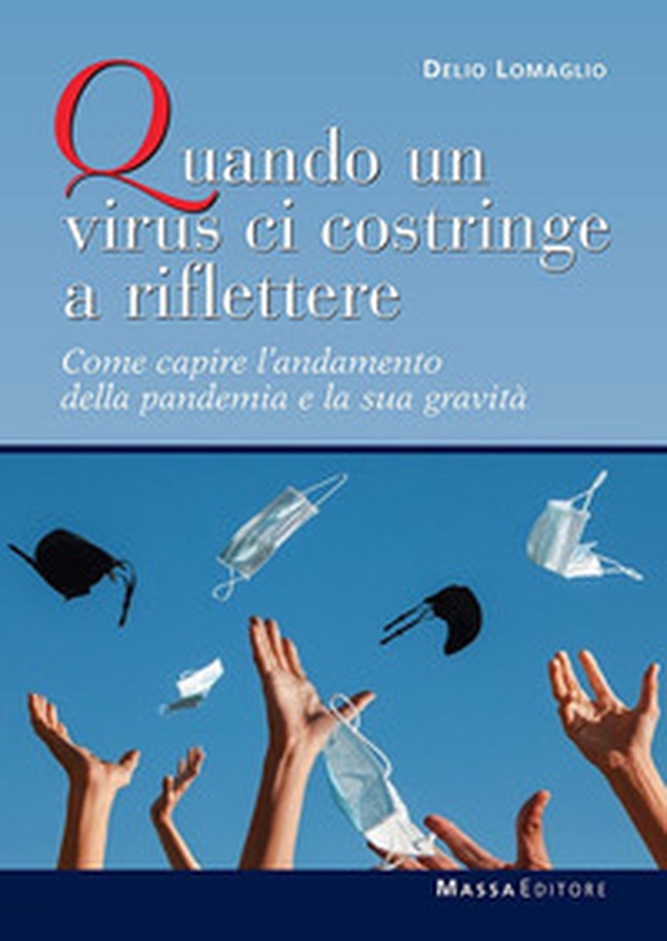 Quando un virus ci costringe a riflettere. Come capire l'andamento della pandemia e la sua gravità - Librerie.coop Quando un virus ci costringe a riflettere. Come capire l'andamento della pandemia e la sua gravità - Librerie.coop