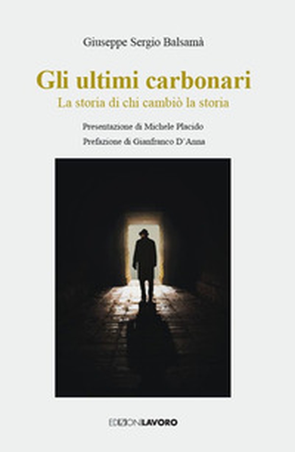 Gli ultimi carbonari. La storia di chi cambiò la storia - Librerie.coop Gli ultimi carbonari. La storia di chi cambiò la storia - Librerie.coop