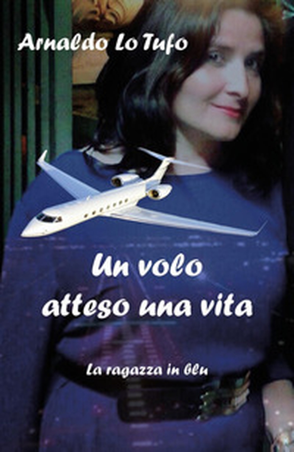 Un volo atteso una vita. La ragazza in blu - Librerie.coop Un volo atteso una vita. La ragazza in blu - Librerie.coop