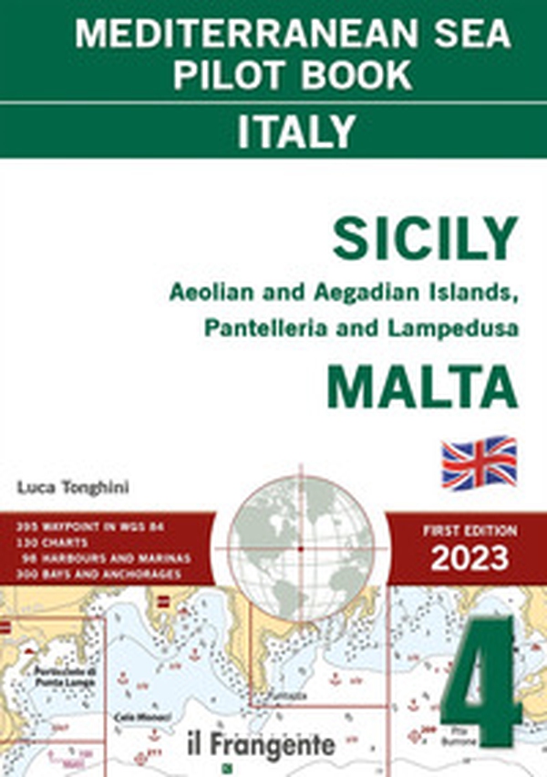 Sicily, Aeolian and Aegadian Islands, Pantelleria and Lampedusa, Malta. Mediterranean sea pilot book Italy - Vol. 4 - Librerie.coop Sicily, Aeolian and Aegadian Islands, Pantelleria and Lampedusa, Malta. Mediterranean sea pilot book Italy - Vol. 4 - Librerie.coop