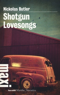 Shotgun lovesongs. Ediz. italiana - Librerie.coop