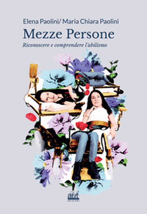 Mezze persone. Riconoscere e comprendere l'abilismo - Librerie.coop Mezze persone. Riconoscere e comprendere l'abilismo - Librerie.coop