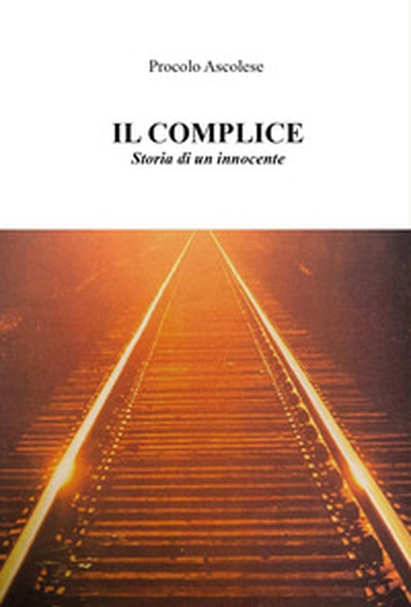Il complice. Storia di un innocente - Librerie.coop Il complice. Storia di un innocente - Librerie.coop