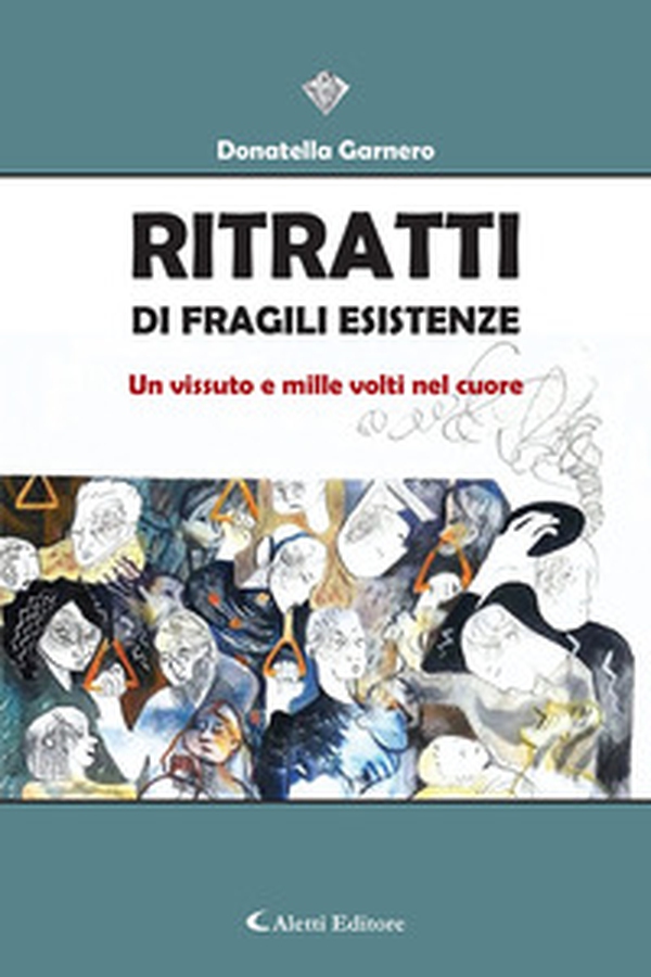 Ritratti di fragili esistenze. Un vissuto e mille volti nel cuore - Librerie.coop Ritratti di fragili esistenze. Un vissuto e mille volti nel cuore - Librerie.coop