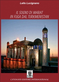 Il sogno di Marat in fuga dal Turkmenistan - Librerie.coop