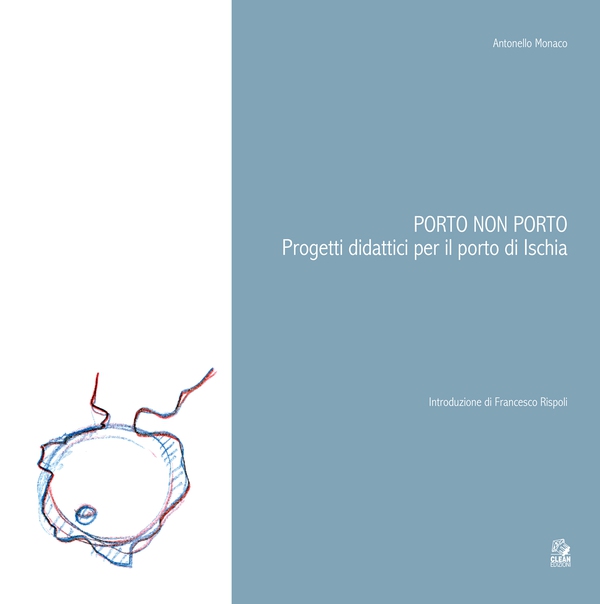PORTO NON PORTO Progetti didattici per il Porto di Ischia - Librerie.coop PORTO NON PORTO Progetti didattici per il Porto di Ischia - Librerie.coop