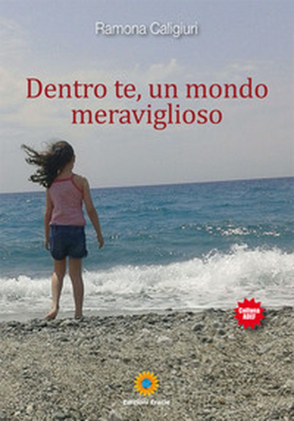 Dentro te, un mondo meraviglioso - Librerie.coop Dentro te, un mondo meraviglioso - Librerie.coop