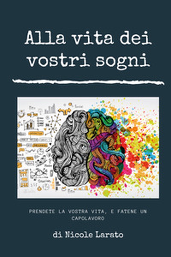 Alla vita dei vostri sogni. Prendete la vostra vita e fatene un capolavoro - Librerie.coop Alla vita dei vostri sogni. Prendete la vostra vita e fatene un capolavoro - Librerie.coop