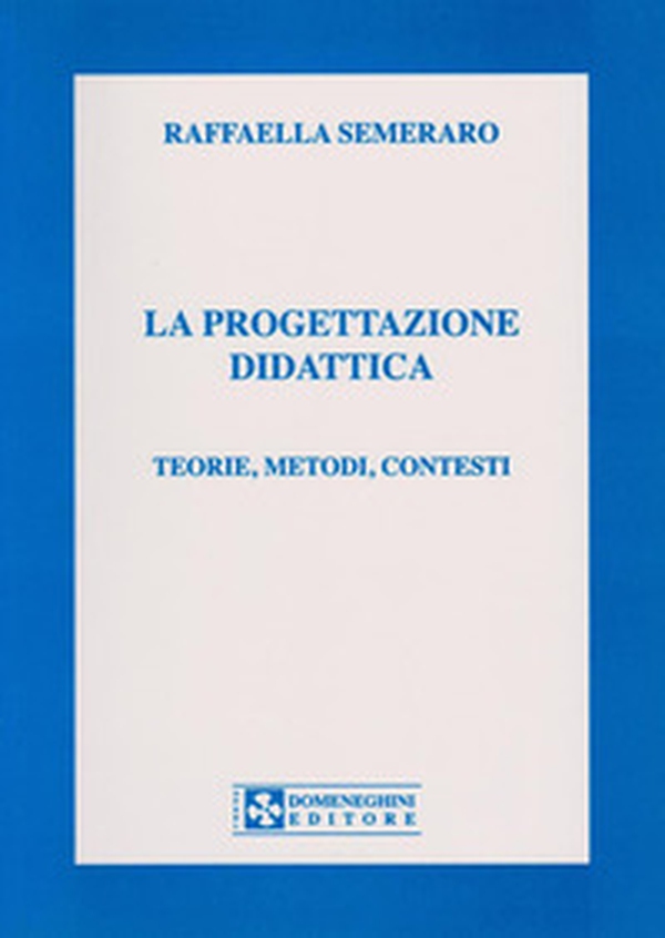 La progettazione didattica. Teorie, metodi, contesti - Librerie.coop La progettazione didattica. Teorie, metodi, contesti - Librerie.coop