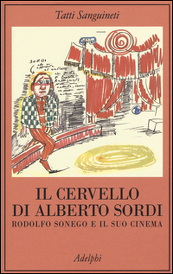 Il cervello di Alberto Sordi. Rodolfo Sonego e il suo cinema - Librerie.coop Il cervello di Alberto Sordi. Rodolfo Sonego e il suo cinema - Librerie.coop