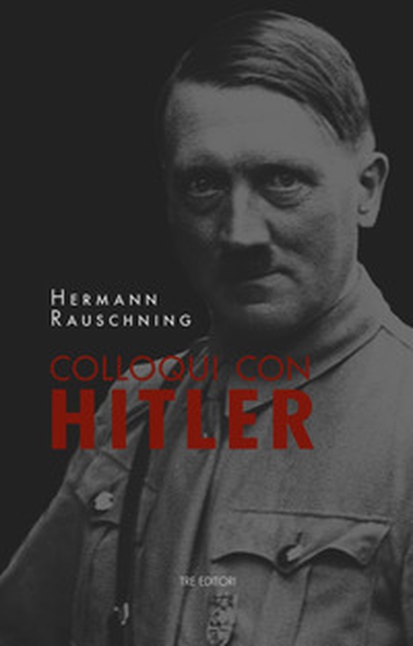 Colloqui con Hitler. Le confidenze esoteriche del Führer e i suoi piani per la conquista del mondo - Librerie.coop Colloqui con Hitler. Le confidenze esoteriche del Führer e i suoi piani per la conquista del mondo - Librerie.coop