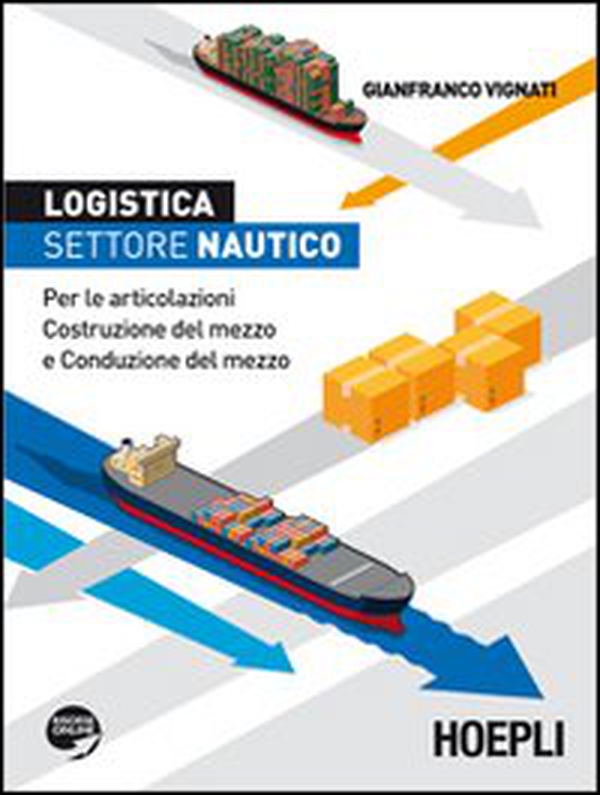 Logistica, settore nautico. Per le articolazioni costruzione del mezzo e conduzione del mezzo - Librerie.coop Logistica, settore nautico. Per le articolazioni costruzione del mezzo e conduzione del mezzo - Librerie.coop