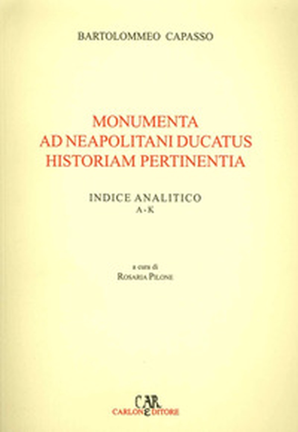 Monumenta ad neapolitani ducatus historiam pertinentia - Librerie.coop Monumenta ad neapolitani ducatus historiam pertinentia - Librerie.coop