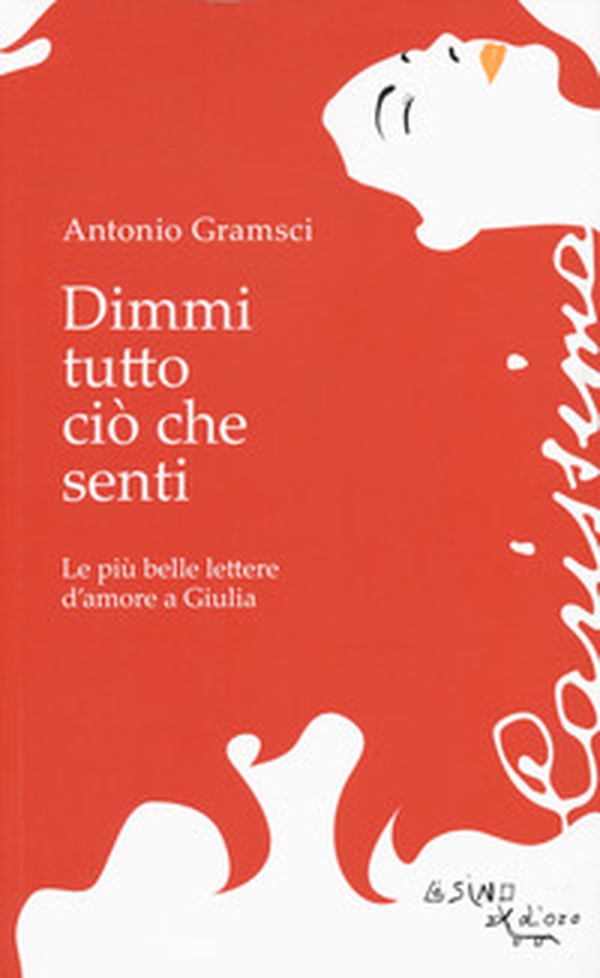 Dimmi tutto ciò che senti. Le più belle lettere d'amore a Giulia - Librerie.coop Dimmi tutto ciò che senti. Le più belle lettere d'amore a Giulia - Librerie.coop