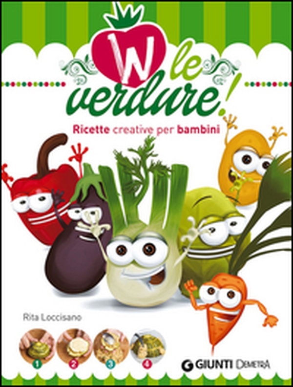 W le verdure! Ricette divertenti per bambini - Librerie.coop W le verdure! Ricette divertenti per bambini - Librerie.coop