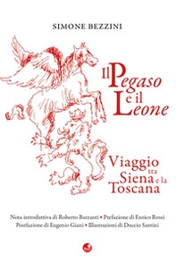 Il Pegaso e il Leone. Viaggio tra Siena e la Toscana - Librerie.coop