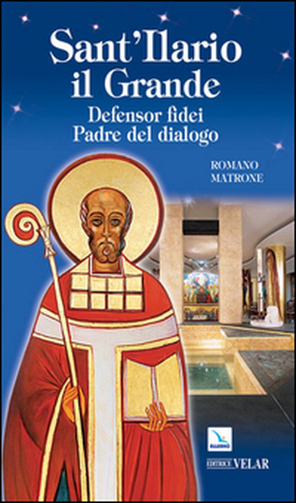Sant'Ilario il grande. Defensor fidei, padre del dialogo - Librerie.coop Sant'Ilario il grande. Defensor fidei, padre del dialogo - Librerie.coop