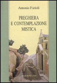 Preghiera e contemplazione mistica. Per una antropologia della preghiera - Librerie.coop