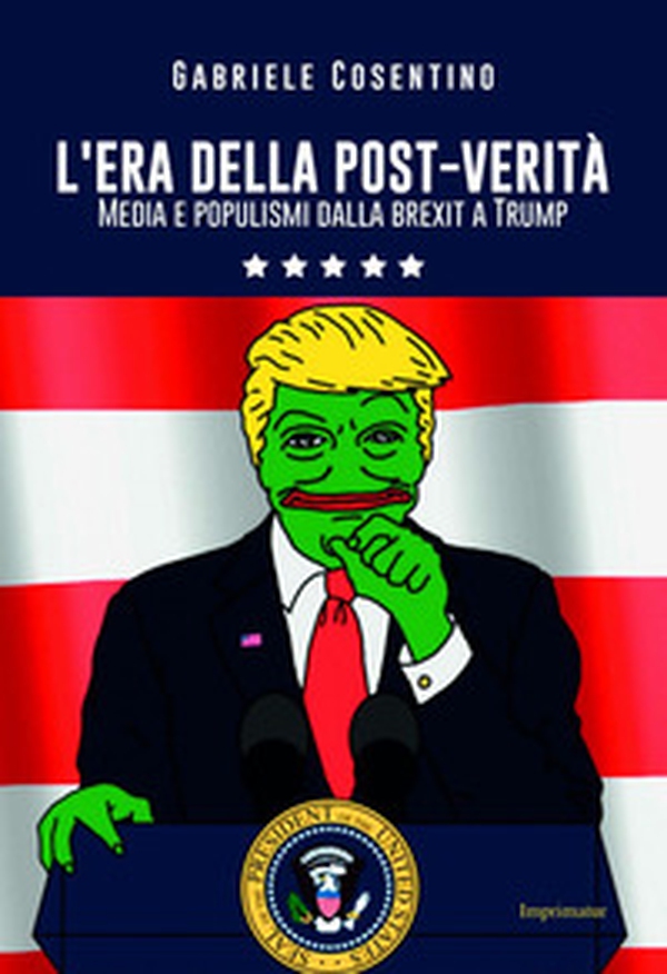 L'era del post-verità. Media e populismi dalla Brexit a Trump - Librerie.coop L'era del post-verità. Media e populismi dalla Brexit a Trump - Librerie.coop