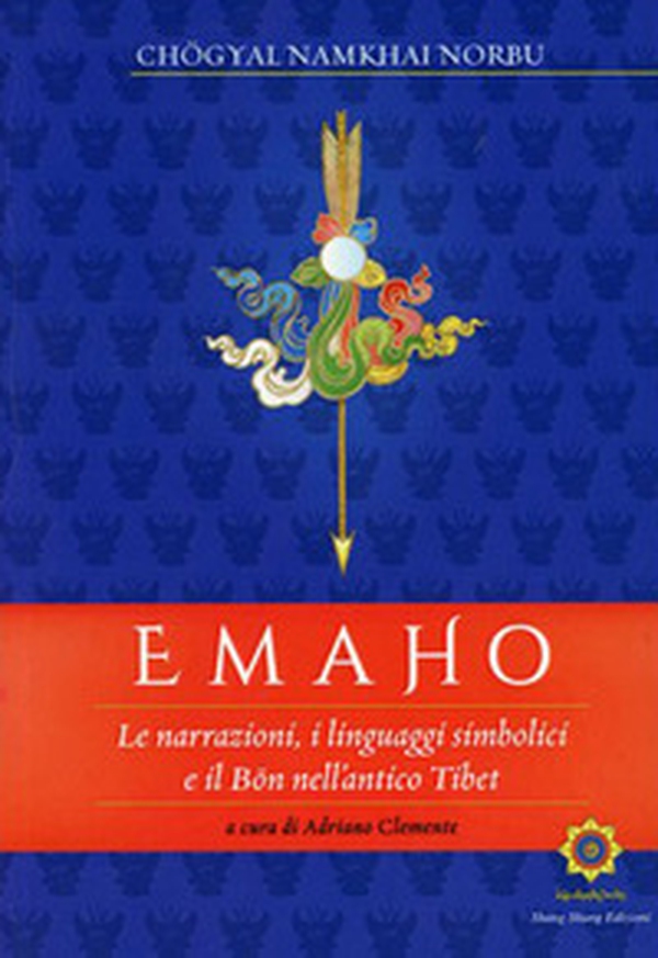 Emaho. Le narrazioni, i linguaggi simbolici e il Bön nell'antico Tibet - Librerie.coop Emaho. Le narrazioni, i linguaggi simbolici e il Bön nell'antico Tibet - Librerie.coop