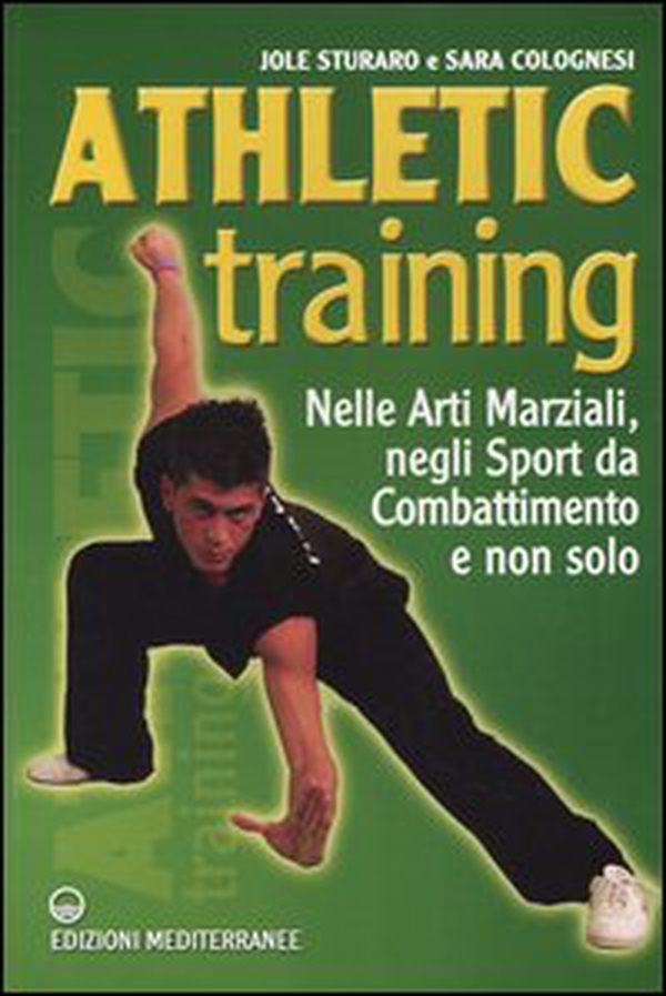 Athletic training. Nelle arti marziali, negli sport da combattimento e non solo - Librerie.coop Athletic training. Nelle arti marziali, negli sport da combattimento e non solo - Librerie.coop