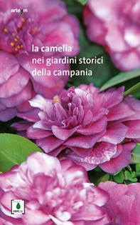 La camelia nei giardini storici della Campania - Librerie.coop