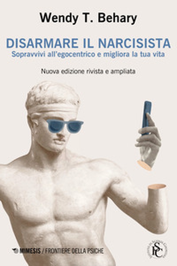 Disarmare il narcisista. Sopravvivi all'egocentrico e migliora la tua vita - Librerie.coop Disarmare il narcisista. Sopravvivi all'egocentrico e migliora la tua vita - Librerie.coop