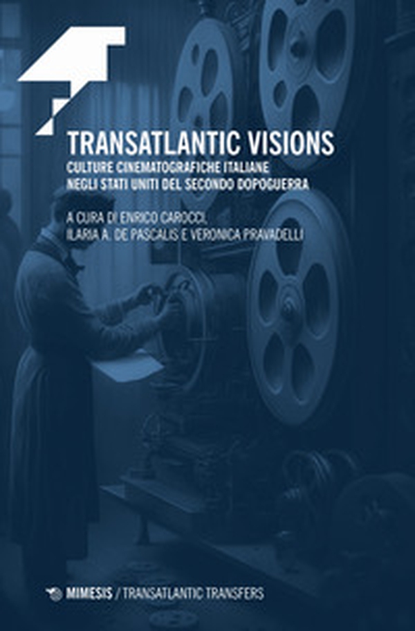 Transatlantic visions. Culture cinematografiche italiane negli Stati Uniti del Secondo Dopoguerra - Librerie.coop Transatlantic visions. Culture cinematografiche italiane negli Stati Uniti del Secondo Dopoguerra - Librerie.coop
