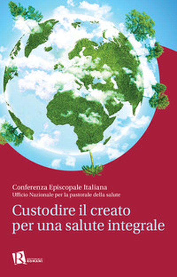 Custodire il creato per una salute integrale - Librerie.coop Custodire il creato per una salute integrale - Librerie.coop