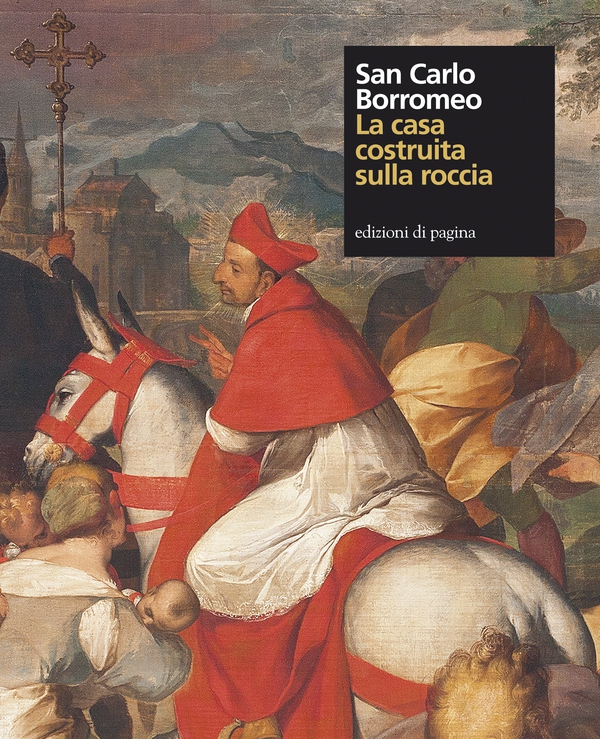 San Carlo Borromeo. La casa costruita sulla roccia - Librerie.coop San Carlo Borromeo. La casa costruita sulla roccia - Librerie.coop