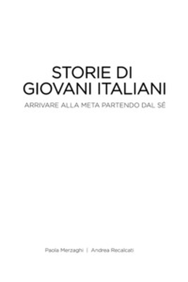Storie di giovani italiani. Arrivare alla meta partendo dal sé - Librerie.coop Storie di giovani italiani. Arrivare alla meta partendo dal sé - Librerie.coop