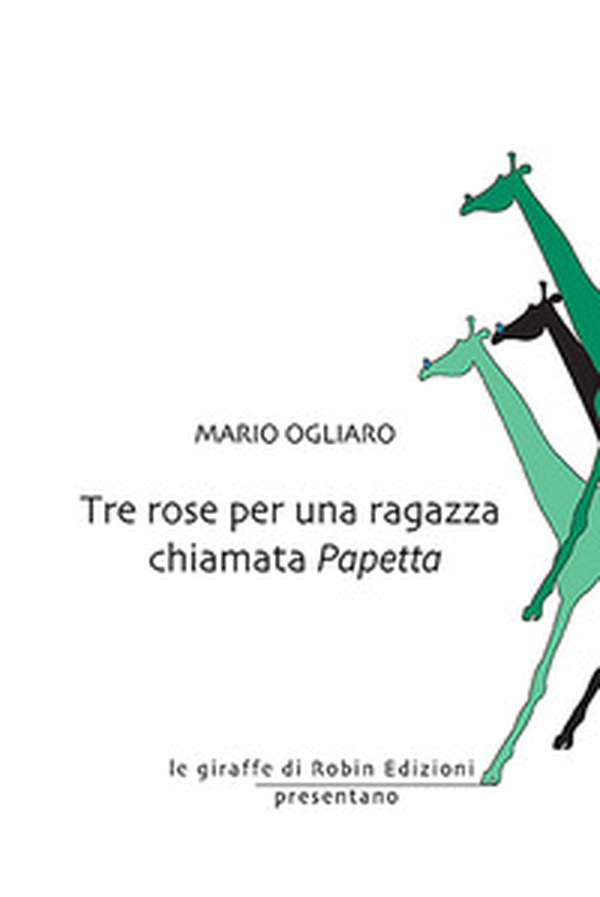 Tre rose per una ragazza chiamata Papetta - Librerie.coop Tre rose per una ragazza chiamata Papetta - Librerie.coop