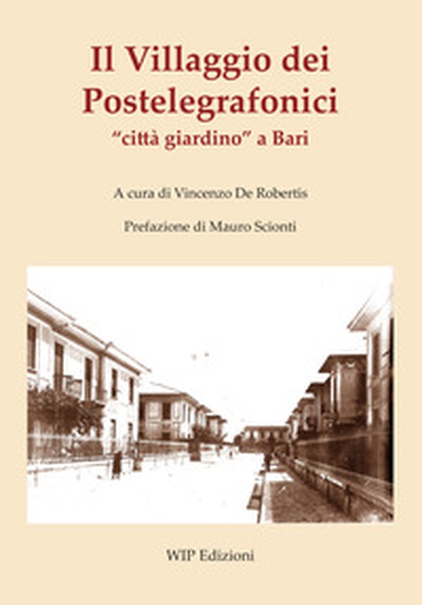 Il Villaggio dei Postelegrafonici «città giardino» a Bari - Librerie.coop Il Villaggio dei Postelegrafonici «città giardino» a Bari - Librerie.coop