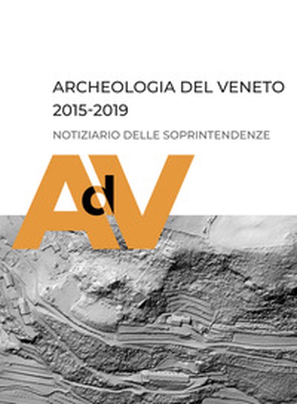 Archeologia del Veneto 2015-2019. Notiziario delle soprintendenze - Librerie.coop Archeologia del Veneto 2015-2019. Notiziario delle soprintendenze - Librerie.coop