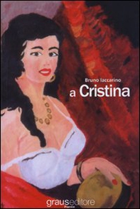 A Cristina. Poesie e prose in lingua e in vernacolo - Librerie.coop