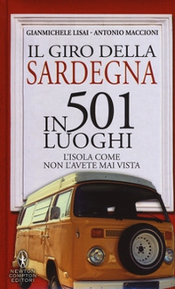 Il giro della Sardegna in 501 luoghi. L'isola come non l'avete mai vista - Librerie.coop