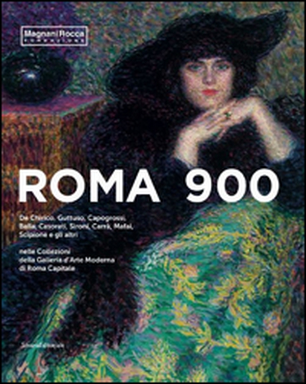 Roma 900. De Chirico, Guttuso, Capogrossi, Balla, Casorati, Sironi, Carrà, Mafai, Scipione e gli altri nelle Collezioni della Galleria d'Arte Moderna di Roma Capital - Librerie.coop Roma 900. De Chirico, Guttuso, Capogrossi, Balla, Casorati, Sironi, Carrà, Mafai, Scipione e gli altri nelle Collezioni della Galleria d'Arte Moderna di Roma Capital - Librerie.coop