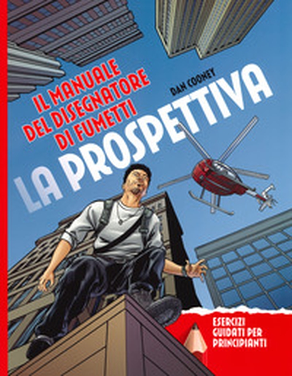 La prospettiva. Il manuale del disegnatore di fumetti. Esercizi guidati per principianti - Librerie.coop La prospettiva. Il manuale del disegnatore di fumetti. Esercizi guidati per principianti - Librerie.coop