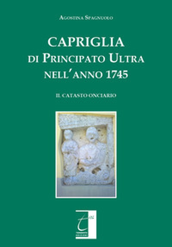 Capriglia di Principato Ultra nell'anno 1745. Il catasto onciario - Librerie.coop Capriglia di Principato Ultra nell'anno 1745. Il catasto onciario - Librerie.coop