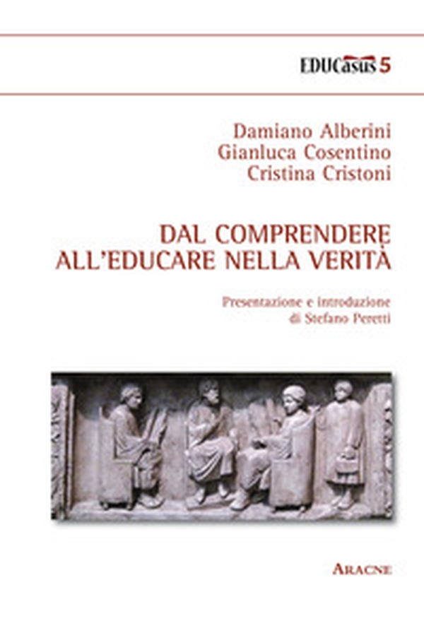 Dal comprendere all'educare nella verità - Librerie.coop Dal comprendere all'educare nella verità - Librerie.coop