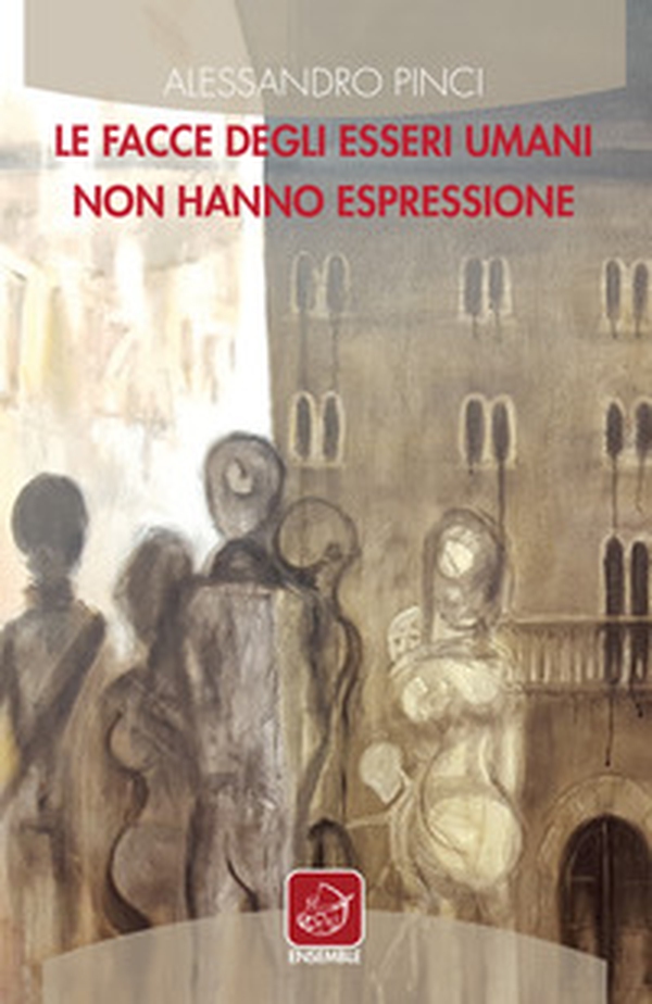 Le facce degli esseri umani non hanno espressione - Librerie.coop Le facce degli esseri umani non hanno espressione - Librerie.coop