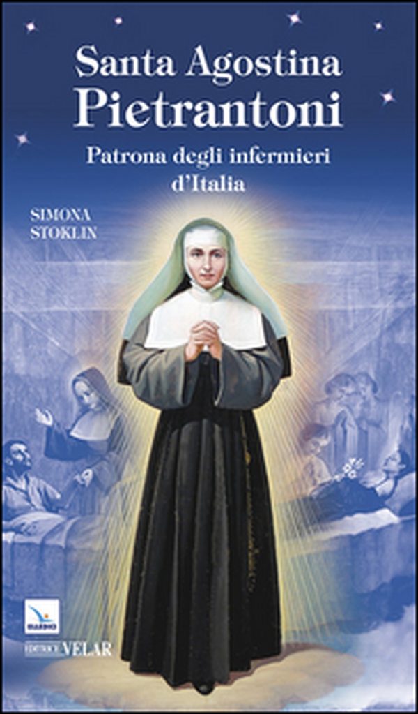 Santa Agostina Pietrantoni. Patrona degli infermieri d'Italia - Librerie.coop Santa Agostina Pietrantoni. Patrona degli infermieri d'Italia - Librerie.coop