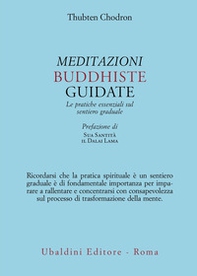 Meditazioni buddhiste guidate. Le pratiche essenziali sul sentiero graduale - Librerie.coop