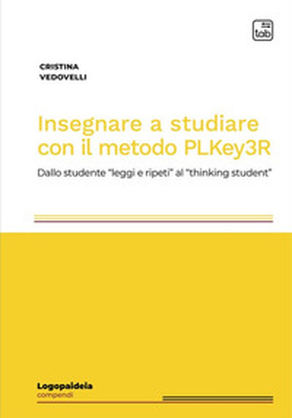 Insegnare a studiare con il metodo PLKey3R. Dallo studente «leggi e ripeti» al «thinking student» - Librerie.coop Insegnare a studiare con il metodo PLKey3R. Dallo studente «leggi e ripeti» al «thinking student» - Librerie.coop