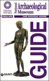 National Archaeological Museum. The official guide - Librerie.coop