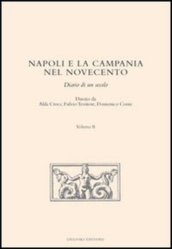 Napoli e la Campania nel Novecento. Diario di un secolo - Librerie.coop Napoli e la Campania nel Novecento. Diario di un secolo - Librerie.coop