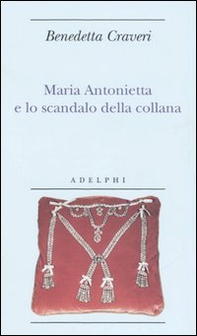 Maria Antonietta e lo scandalo della collana - Librerie.coop