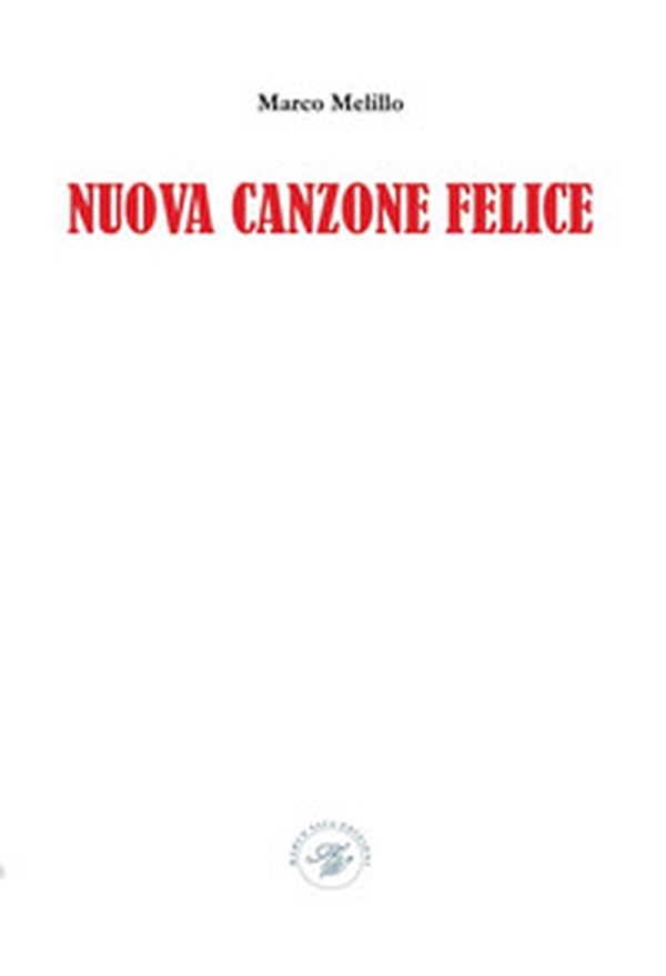 Nuova canzone felice - Librerie.coop Nuova canzone felice - Librerie.coop