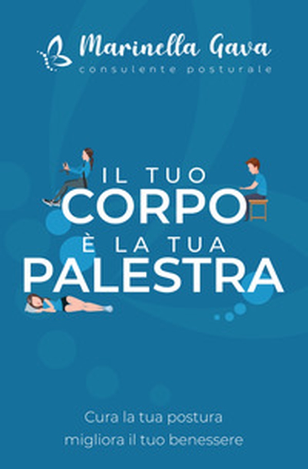 Il tuo corpo è la tua palestra. Cura la tua postura, migliora il tuo benessere - Librerie.coop Il tuo corpo è la tua palestra. Cura la tua postura, migliora il tuo benessere - Librerie.coop