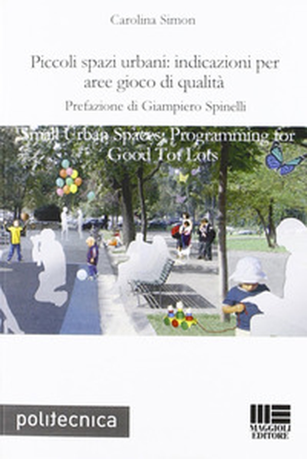 Piccoli spazi urbani: indicazioni per aree gioco di qualità - Librerie.coop Piccoli spazi urbani: indicazioni per aree gioco di qualità - Librerie.coop